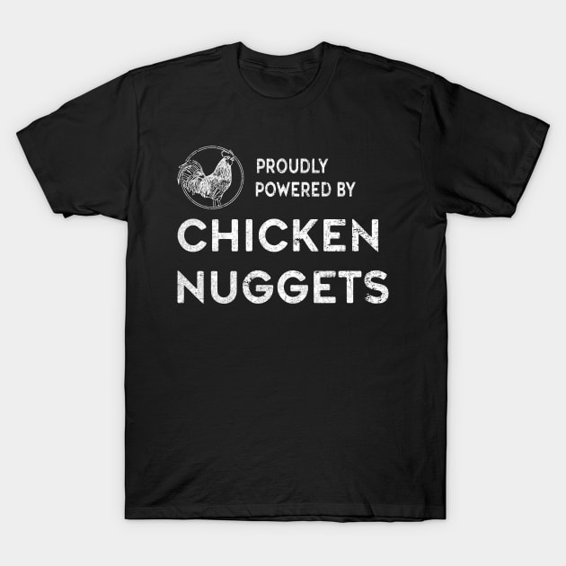 Powered By Chicken Nuggets T-Shirt by underheaven